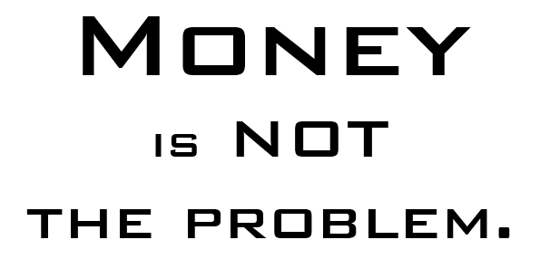 MoneyIsNottheProblem